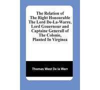 Thomas West de The Relation Of The Right Honourable The Lord De-La- (Tascabile)