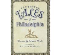 Thomas White Edward White Forgotten Tales of Philadelphia (Tascabile)