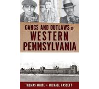 Thomas White Michael Hasset Gangs and Outlaws of Western Pennsylvani (Tascabile)