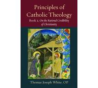 Thomas White Principles of Catholic Theology, Book 2 (Tascabile)