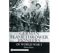 Thomas Wictor German Flamethrower Pioneers of World War I (Copertina rigida)
