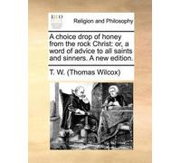 Thomas Wilcox T W (Thomas Wi A Choice Drop of Honey from the Rock C (Tascabile)