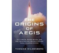 Thomas Wildenberg The Origins of Aegis (Copertina rigida)