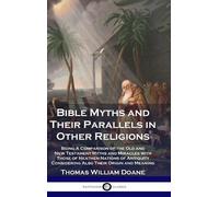 Thomas William Bible Myths and Their Parallels in Other Reli (Copertina rigida)