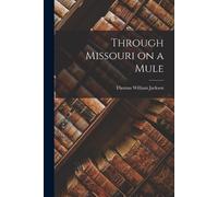 Thomas William Jackson Through Missouri on a Mule (Tascabile)
