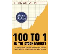 Thomas William Phelps 100 to 1 in the Stock Market (Tascabile)