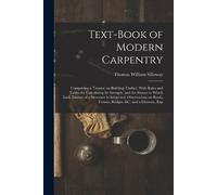 Thomas William Text-book of Modern Carpentry; Comprising a Treatise (Tascabile)