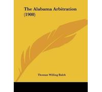 Thomas Willing Balch The Alabama Arbitration (1900) (Tascabile)