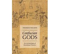 Confucian Gods: An Archaeology of Devotional Practice