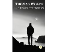 Thomas Wolfe Thomas Wolfe: The Complete Works (Copertina rigida)