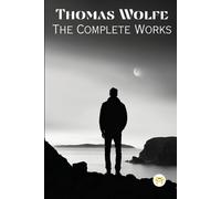 Thomas Wolfe Thomas Wolfe: The Complete Works (Tascabile)