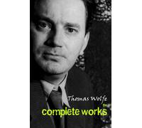 Thomas Wolfe Thomas Wolfe: The Complete Works (Tascabile)