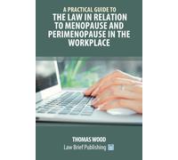 Thomas Wood A Practical Guide to the Law in relation to Menopause an (Tascabile)