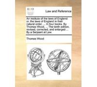 Thomas Wood An institute of the laws of England (Tascabile)