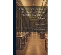 Thomas Worlidge A Select Collection Of Drawings From Curious (Copertina rigida)