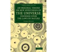 Thomas Wright An Original Theory or New Hypothesis of the Universe, (Tascabile)