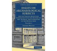 Thomas Wright Essays on Archaeological Subjects (Tascabile)