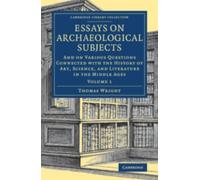 Thomas Wright Essays on Archaeological Subjects (Tascabile)