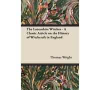 Thomas Wright The Lancashire Witches - A Classic Article on the Hist (Tascabile)