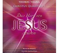 Thomas Young - CHRISTUS QUANTUM I - Das Herz von Jesus spüren