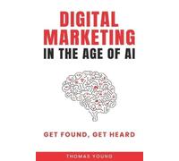 Thomas Young Digital Marketing in the Age of AI (Tascabile)