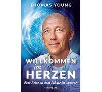Thomas Young WILLKOMMEN IM HERZEN Eine Reise zu dem Schatz (Copertina rigida)