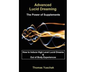Thomas, Yuschak Advanced Lucid Dreaming - The Power of Supplements (Tascabile)