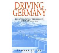 Thomas Zeller Driving Germany (Tascabile) Studies in German History