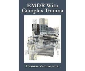 Thomas Zimmerman EMDR With Complex Trauma (Tascabile)