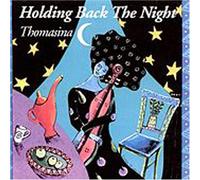Thomasina - Holding Back The Night