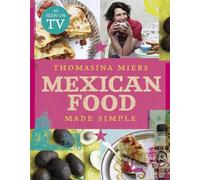 Thomasina Miers Mexican Food Made Simple (Copertina rigida)