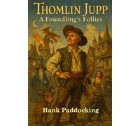Thomlin Jupp: A Foundling's Follies