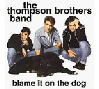 Thompson Brothers Band - Blame It on The Dog