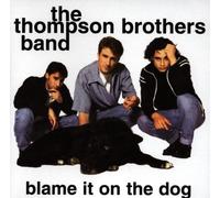 Thompson Brothers Band,the - Blame It on the Dog/German Ver