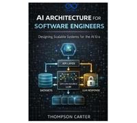 Thompson Carter AI Architecture for Software Engineers (Tascabile)