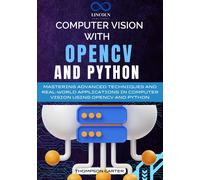 THOMPSON CARTER Computer Vision with OpenCV and Python: Mastering Ad (Tascabile)