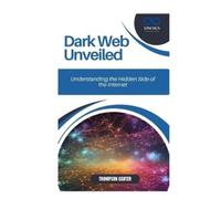 Thompson Carter Dark Web Unveiled (Tascabile)