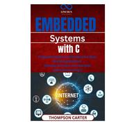 THOMPSON CARTER Embedded Systems with C: Programming Microcontroller (Tascabile)