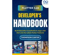 THOMPSON CARTER Flutter 3.22 Developer's Handbook: Build Beautiful C (Tascabile)