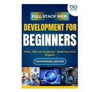 Thompson Carter Full Stack Web Development for Beginners (Tascabile)