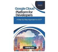 Thompson Carter Google Cloud Platform for Developers (Tascabile)