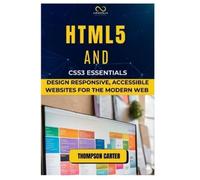 THOMPSON CARTER HTML5 and CSS3 Essentials (Tascabile)