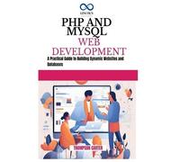 THOMPSON CARTER PHP AND MYSQL WEB DEVELOPMENT: A Practical Guide to (Tascabile)