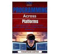 Thompson Carter Programming Across Platforms (Tascabile)