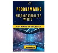 Thompson Carter Programming Microcontrollers with C (Tascabile)