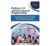 Thompson Carter Python, C#, and the Future of Programming (Tascabile)
