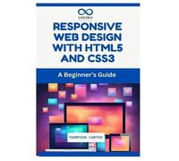 Responsive Web Design with HTML5 and CSS3: A Beginner’s Guide