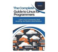 Thompson Carter The Complete Guide to Linux for Programmers (Tascabile)