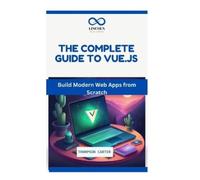 Thompson Carter The Complete Guide to Vue.Js (Tascabile)
