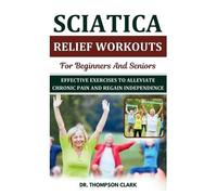 Thompson Clark Sciatica Relief Workouts For Beginners And Seniors (Tascabile)